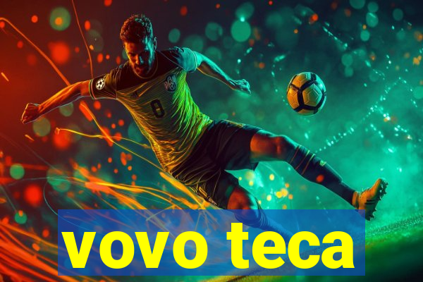 vovo teca